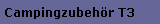 Campingzubeh�r T3